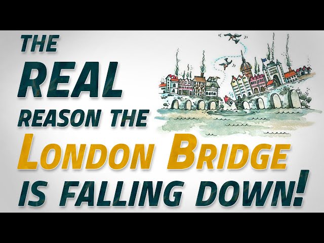 The REAL reason the London Bridge is falling down!